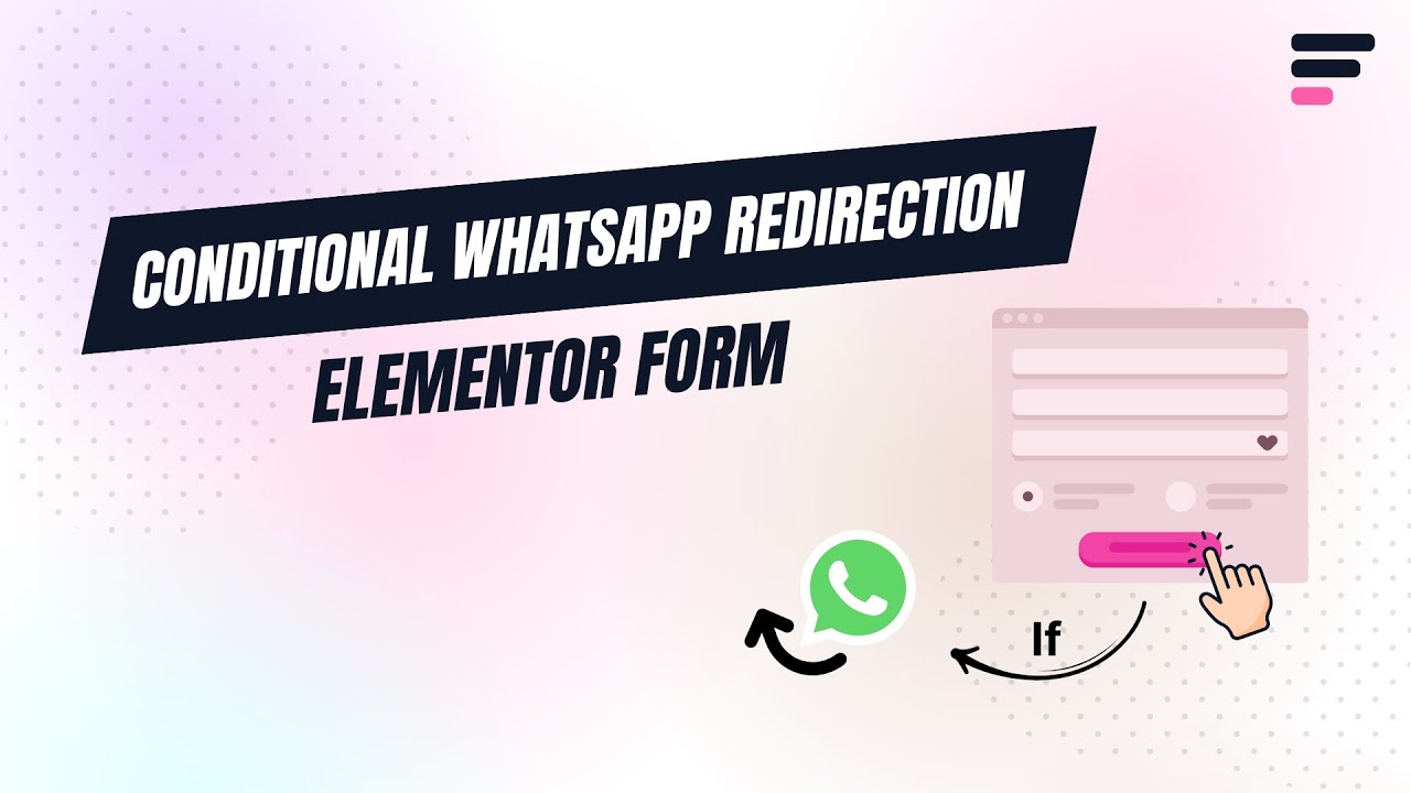 How to Conditionally Redirect Elementor Forms to WhatsApp?