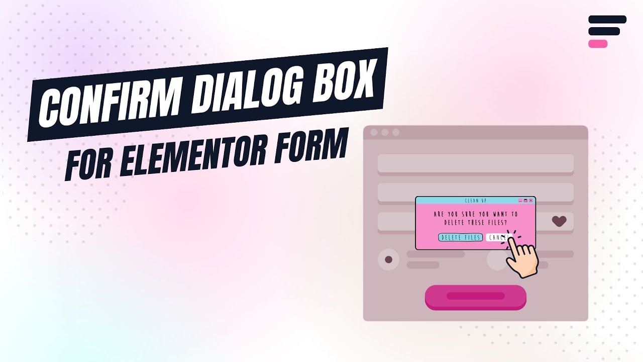 How to Add Confirm Dialog Box to Elementor Forms - Step-by-step Guide