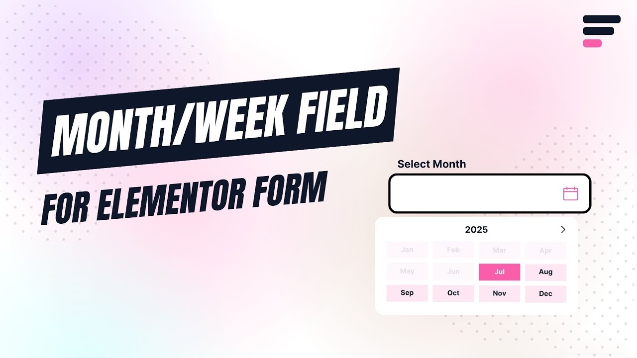 How to Add Month/Week Field to Elementor Forms - Step-by-step Guide